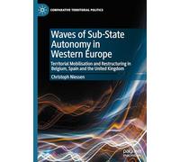Waves of Sub-state Autonomy in Western Europe: Territorial Mobilization and Restructuring in Belgium, Spain and the United Kingdom
