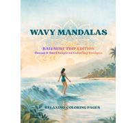 Wavy Mandalas Bali Surf Trip Edition: Bali Surf Trip Edition - Ocean & Surf Inspired Coloring Designs