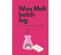 Wax Melt batch log for the small manufacturer