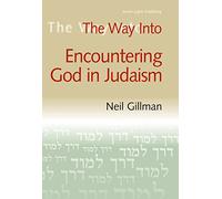 Neil Gillman The Way into Encountering God in Judaism (Tascabile)