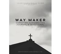 Way Maker: Christian Songwriting Journal & Devotional - 79 Bible Based Song Idea Starters Workbook
