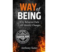 Way of Being - Why Behavior Fails Until Identity Changes: A Systems Guide to Identity Based Change