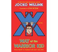 Way of the Warrior Kid: From Wimpy to Warrior the Navy Seal Way: A Novel [Lingua inglese]