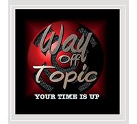 Way Off Topic - Your Time Is Up