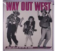 WAY OUT WEST - dancin' with my feet off the ground