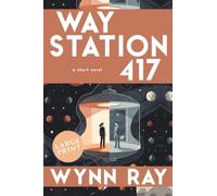 Way Station 417: a short novel