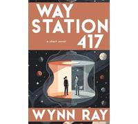 Way Station 417: a short novel