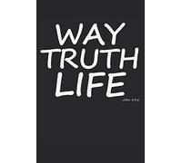 Way Truth Life: Taccuino con versetti biblici - Taccuino Gesù a righe motivazionali - 120 pagine a righe per scrivere preghiere, pensieri e appunti di ... amici e parenti per il compleanno o il Natale