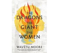 Wayétu Moore The Dragons, the Giant, the Women (Copertina rigida)