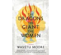 Wayétu Moore The Dragons, the Giant, the Women (Tascabile)