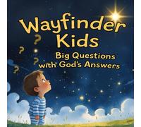 Wayfinder Kids: Big Questions with God's Answers