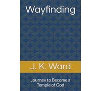 Wayfinding: Journey to Become a Temple of God: 3