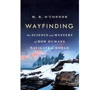 Wayfinding: The Science and Mystery of How Humans Navigate the World - O'C...