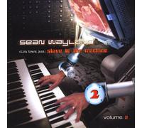 Wayland, Sean - Vol. 2-Click Track Jazz: Slave To The Machine