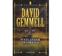 Waylander dei Drenai. Il ciclo dei Drenai. Vol. 3