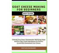 Waylen Bannard Goat Cheese Making for Beginners Easy Guide (Tascabile)
