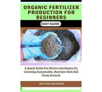 Waylen Bannard Organic Fertilizer Production for Beginners Easy Guid (Tascabile)