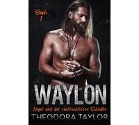 WAYLON: Engel und der rücksichtslose Schnitter: Buch 1 des WAYLON-Zweiteilers