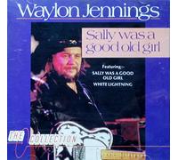 Waylon Jennings - Sally was a good old girl-The collection
