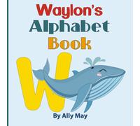 Waylon's Alphabet Book: A Children's Personalized Animal ABCs and 123s