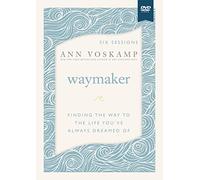 Waymaker: Finding the Way to the Life You’ve Always Dreamed of