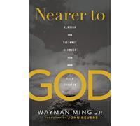 Wayman Jr. Ming Nearer to God - Closing the Distance between You and (Tascabile)