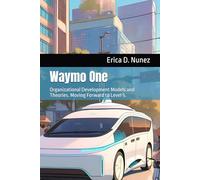 Waymo One: Organizational Development Models and Theories. Moving forward to Level 5.