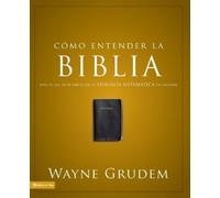 Wayne A Grudem Cómo Entender La Biblia (Tascabile) Cómo Entender
