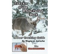 Wayne A Laroche Tracks of the White-Tailed Buck (Tascabile)