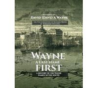 Wayne, A Last Name First: A History of The Wayne Family In The South