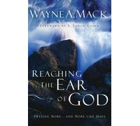 Wayne A. Mack Reaching the Ear of God (Tascabile)