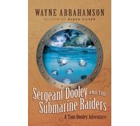 Wayne Abrahamson Sergeant Dooley and the Submarine Raiders (Tascabile)
