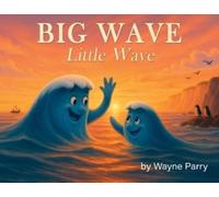 Wayne Ashley Parry BIG WAVE, Little Wave (Tascabile)