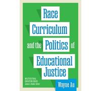 Wayne Au Race, Curriculum, and the Politics of Educational Justice (Tascabile)