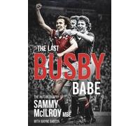 Wayne Barton Sammy McIlroy The Last Busby Babe (Copertina rigida)
