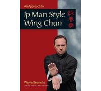 Wayne Belonoha An Approach to Ip Man Style Wing Chun (Tascabile)