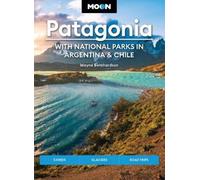 Moon Patagonia: With National Parks in Argentina & Chile (Sixth Edition) : Fjords, Glaciers, Road Trips