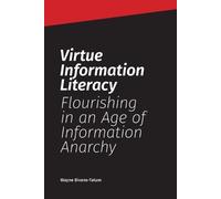 Wayne Bivens-Tatum Virtue Information Literacy (Tascabile)