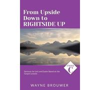 Wayne Brouwer From Upside Down to Rightside Up (Tascabile)