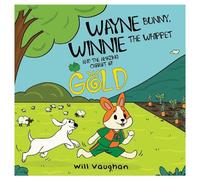 WAYNE BUNNY, WINNIE THE WHIPPET AND THE AMAZING CARROT OF GOLD
