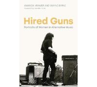 Wayne Byrne Amanda Kramer Hired Guns (Copertina rigida) Women in Music