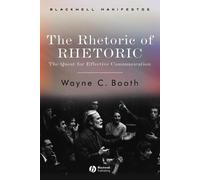 Wayne C. Booth The Rhetoric of RHETORIC (Tascabile) Wiley-Blackwell Manifestos
