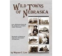 Wayne C. Lee Wild Towns of Nebraska (Tascabile)