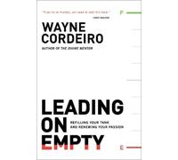 Wayne Cordeiro Leading on Empty - Refilling Your Tank and Renewing (Tascabile)