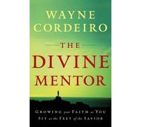 Wayne Cordeiro The Divine Mentor - Growing Your Faith as You Sit at (Tascabile)
