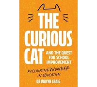 Wayne Craig The Curious Cat and the Quest for School Improvement (Tascabile)