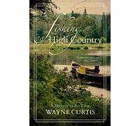 Wayne Curtis Fishing the High Country (Tascabile)