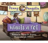 Wayne D Kramer Penny Pangolin Wants a Pet (Copertina rigida) Penny Pangolin