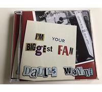 Wayne,Dallas - I'M Your Biggest Fan