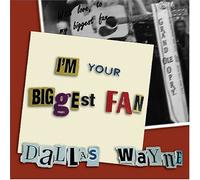 Wayne, Dallas - I'm Your Biggest Fan